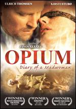 Opium: Diary of a Madwoman - Janos Szasz