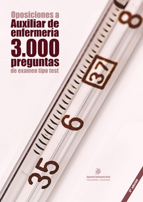 Oposiciones a Auxiliar de Enfermer?a: 3.000 Preguntas de Examen Tipo Test: Material de Autoevaluaci?n Tcae [3a. Ed.] - Odriozola Kent, Agust?n (Compiled by)