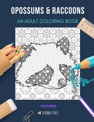 Opossums & Raccoons: AN ADULT COLORING BOOK: An Awesome Coloring Book For Adults - Rankin, Skyler