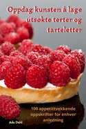 Oppdag kunsten  lage utskte terter og tarteletter