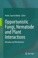 Opportunistic Fungi, Nematode and Plant Interactions: Interplay and Mechanisms
