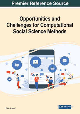 Opportunities and Challenges for Computational Social Science Methods - Abanoz, Enes (Editor)