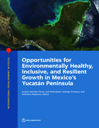 Opportunities for environmentally healthy, inclusive, and resilient growth in Mexico's Yucatan Peninsula