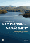 Opportunities in Dam Planning and Management: A Communication Practitioner's Handbook for Large Water Infrastructure - Mazzei, Leonardo, and Haas, Lawrence J M, and O'Leary, Donal T