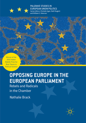 Opposing Europe in the European Parliament: Rebels and Radicals in the Chamber - Brack, Nathalie