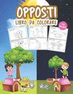 Opposti Libro da Colorare per Bambini: Grande Oppositi Kindergarten libro per ragazzi, ragazze e bambini. Perfetto gioco dei contrari per bambini e ragazzi