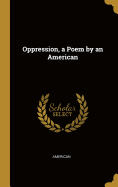 Oppression, a Poem by an American