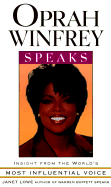 Oprah Winfrey Speaks: Insight from the World's Most Influential Voice - Lowe, Janet