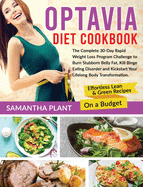 Optavia Diet Cookbook: The Complete 30-Day Rapid Weight Loss Program Challenge to Burn Stubborn Belly Fat, Kill Binge Eating Disorder and Kickstart Your Lifelong Body Transformation. Effortless Lean & Green Recipes On a Budget