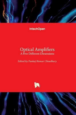 Optical Amplifiers: A Few Different Dimensions - Kumar Choudhury, Pankaj (Editor)