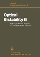 Optical Bistability III: Proceedings of the Topical Meeting, Tucson, Arizona, December 2-4, 1985