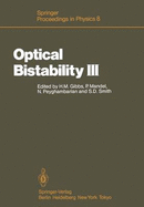 Optical Bistability III: Proceedings of the Topical Meeting, Tucson, Arizona, Dezember 2-4, 1985