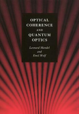 Optical Coherence and Quantum Optics - Mandel, Leonard, and Wolf, Emil