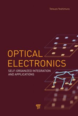 Optical Electronics: Self-Organized Integration and Applications - Yoshimura, Tetsuzo