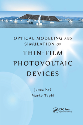 Optical Modeling and Simulation of Thin-Film Photovoltaic Devices - Krc, Janez, and Topic, Marko