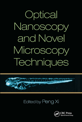 Optical Nanoscopy and Novel Microscopy Techniques - XI, Peng (Editor)