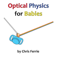 Optical Physics for Babies - Ferrie, Chris