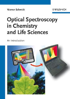 Optical Spectroscopy in Chemistry and Life Sciences: An Introduction - Schmidt, Werner