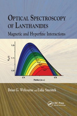 Optical Spectroscopy of Lanthanides: Magnetic and Hyperfine Interactions - Wybourne, Brian G., and Smentek, Lidia