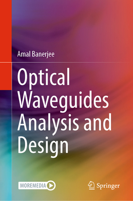 Optical Waveguides Analysis and Design - Banerjee, Amal
