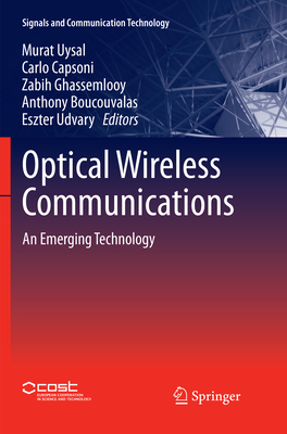 Optical Wireless Communications: An Emerging Technology - Uysal, Murat (Editor), and Capsoni, Carlo (Editor), and Ghassemlooy, Zabih (Editor)