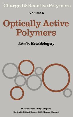 Optically Active Polymers - Selegny, E (Editor)