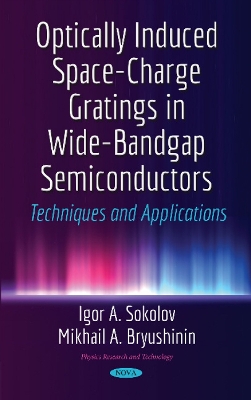 Optically Induced Space-Charge Gratings in Wide-Bandgap Semiconductors: Techniques & Applications - Sokolov, Igor A, and Bryushinin, Mikhail A