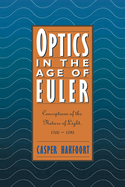 Optics in the Age of Euler: Conceptions of the Nature of Light, 1700 1795