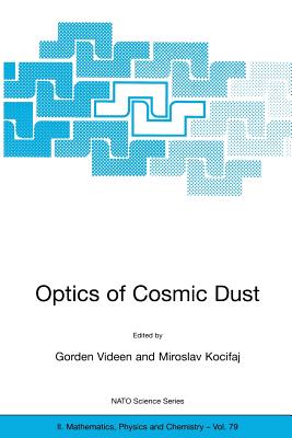 Optics of Cosmic Dust - Videen, Gorden (Editor), and Kocifaj, Miroslav (Editor)