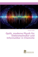 Optik, moderne Physik f?r Elektrotechniker und Informatiker in Chemnitz