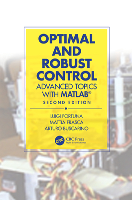 Optimal and Robust Control: Advanced Topics with Matlab(r) - Fortuna, Luigi, and Frasca, Mattia, and Buscarino, Arturo