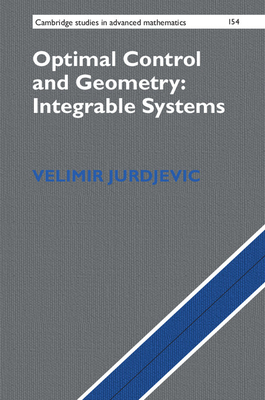 Optimal Control and Geometry: Integrable Systems - Jurdjevic, Velimir
