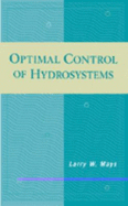 Optimal Control of Hydrosystems - Mays, Larry, Dr.