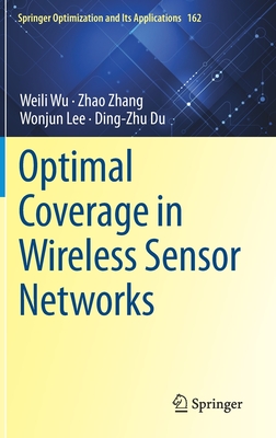 Optimal Coverage in Wireless Sensor Networks - Wu, Weili, and Zhang, Zhao, and Lee, Wonjun