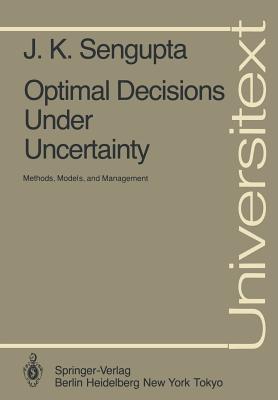 Optimal Decisions Under Uncertainty: Methods, Models, and Management - Sengupta, J K