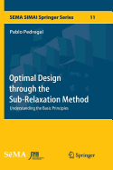 Optimal Design Through the Sub-Relaxation Method: Understanding the Basic Principles