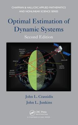 Optimal Estimation of Dynamic Systems - Crassidis, John L, and Junkins, John L