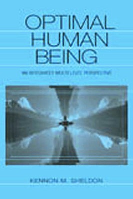 Optimal Human Being: An Integrated Multi-level Perspective - Sheldon, Kennon M, Professor