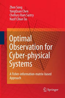 Optimal Observation for Cyber-Physical Systems: A Fisher-Information-Matrix-Based Approach - Song, Zhen, and Chen, Yangquan, and Sastry, Chellury R