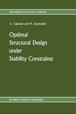 Optimal Structural Design Under Stability Constraints - Gajewski, Antoni, and Zyczkowski, Michal