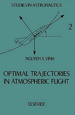 Optimal Trajectories in Atmospheric Flight - Vinh, Nguyen X