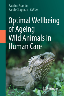 Optimal Wellbeing of Ageing Wild Animals in Human Care - Brando, Sabrina (Editor), and Chapman, Sarah (Editor)