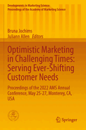 Optimistic Marketing in Challenging Times: Serving Ever-Shifting Customer Needs: Proceedings of the 2022 AMS Annual Conference, May 25-27, Monterey, CA, USA