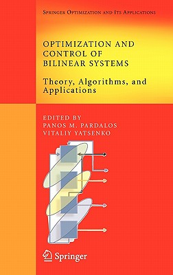 Optimization and Control of Bilinear Systems: Theory, Algorithms, and Applications - Pardalos, Panos M, and Yatsenko, Vitaliy A