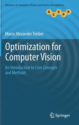 Optimization for Computer Vision: An Introduction to Core Concepts and Methods - Treiber, Marco Alexander