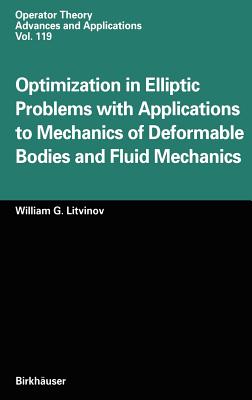 Optimization in Elliptic Problems with Applications to Mechanics of Deformable Bodies and Fluid Mechanics - Litvinov, William G