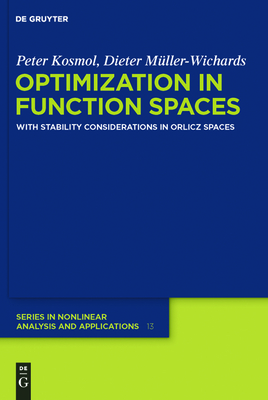 Optimization in Function Spaces: With Stability Considerations in Orlicz Spaces - Kosmol, Peter, and Mller-Wichards, Dieter