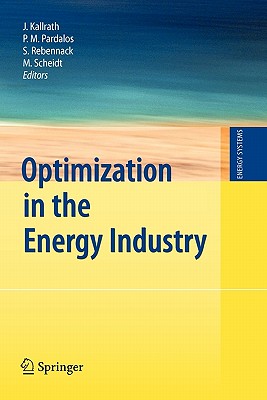 Optimization in the Energy Industry - Kallrath, Josef (Editor), and Pardalos, Panos M (Editor), and Rebennack, Steffen (Editor)