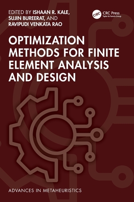 Optimization Methods for Finite Element Analysis and Design - Kale, Ishaan R (Editor), and Bureerat, Sujin (Editor), and Venkata Rao, Ravipudi (Editor)