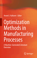 Optimization Methods in Manufacturing Processes: A Machine-Generated Literature Overview